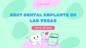 Best Dental Implants in Las Vegas