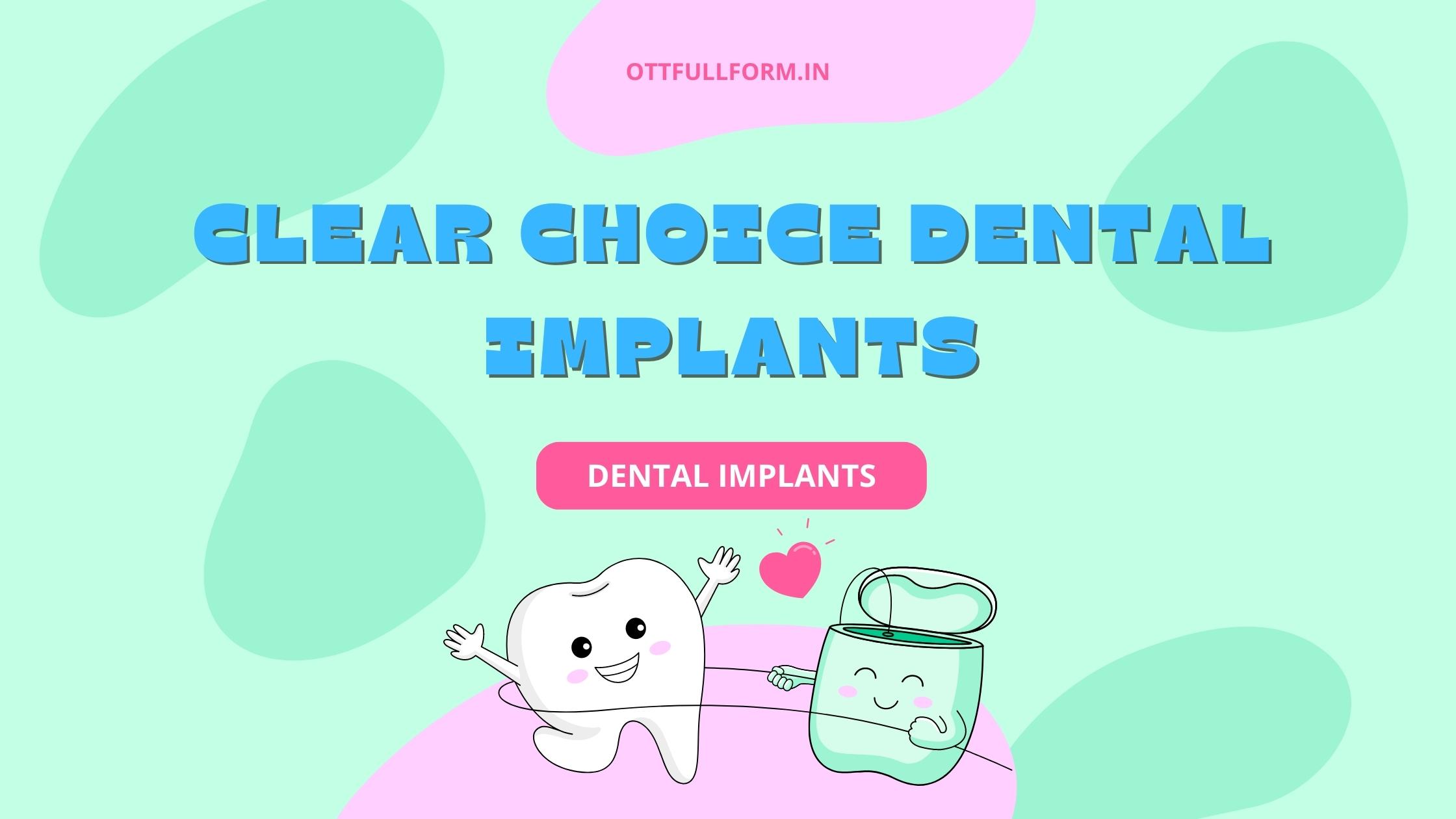 Clear Choice Dental Implants: Your Guide to a Beautiful and Confident Smile