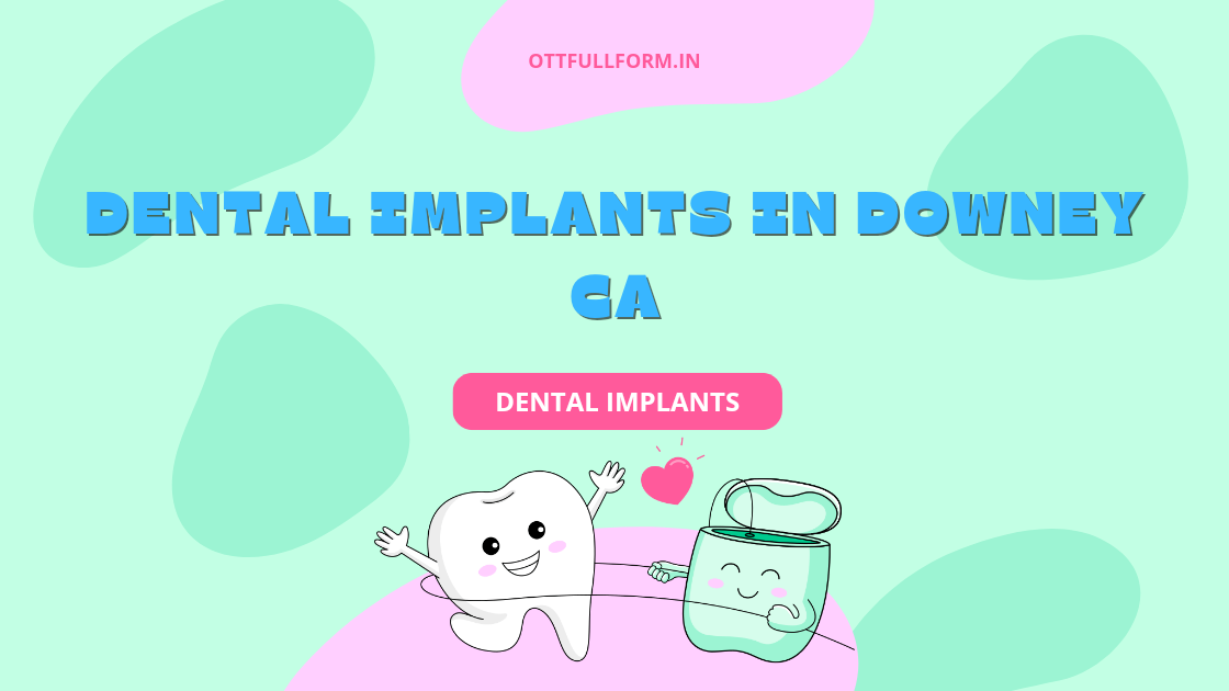 Dental Implants in Downey CA