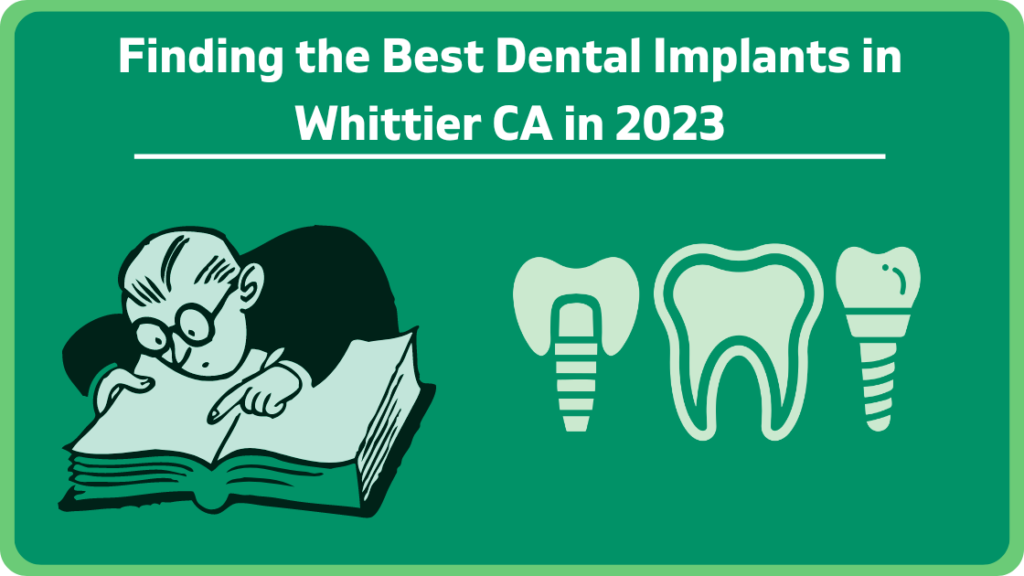 Finding the Best Dental Implants in Whittier CA in 2023
