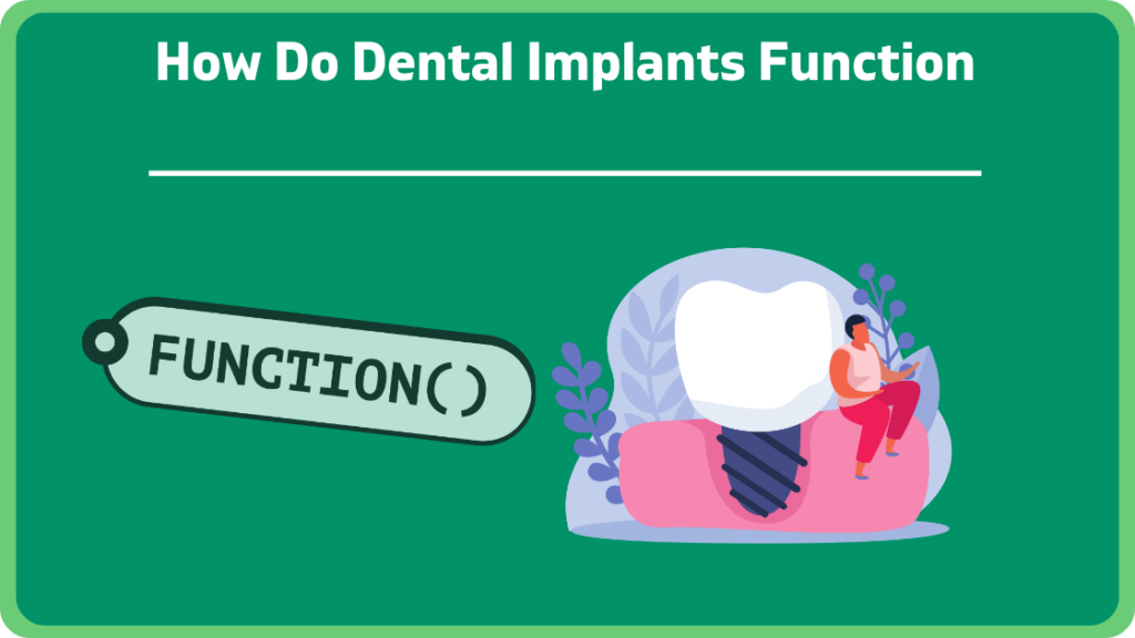 How Do Dental Implants Function