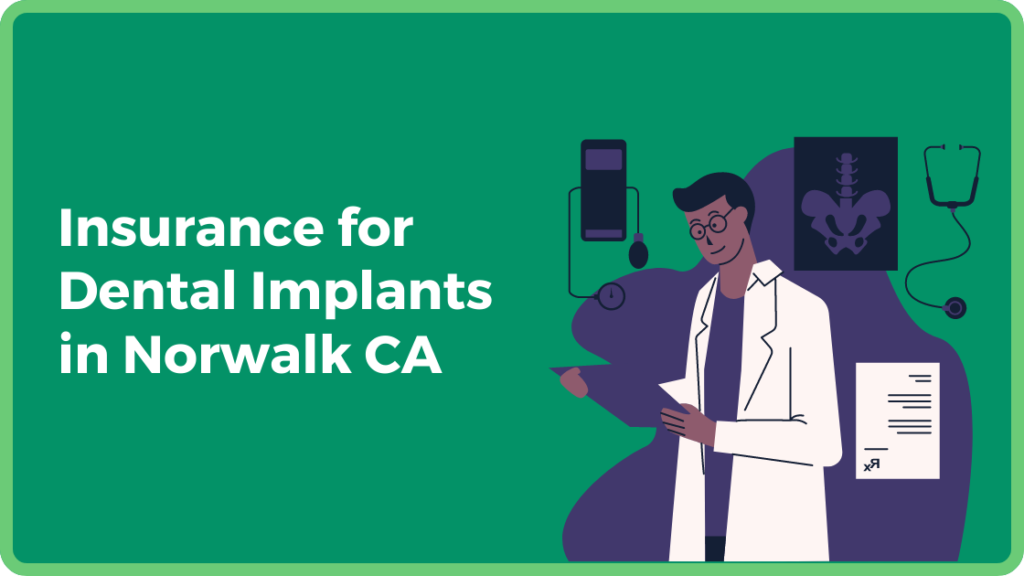 Insurance for Dental Implants in Norwalk CA