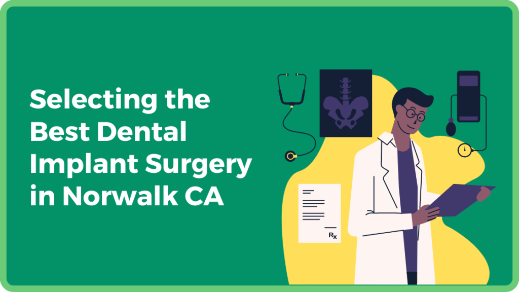 Selecting the Best Dental Implant Surgery in Norwalk CA