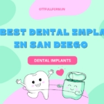 The Best Dental Implants in San Diego