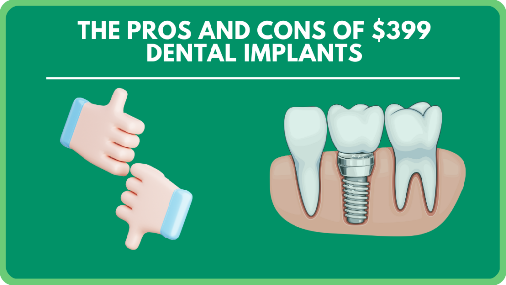 The Pros and Cons of $399 Dental Implants