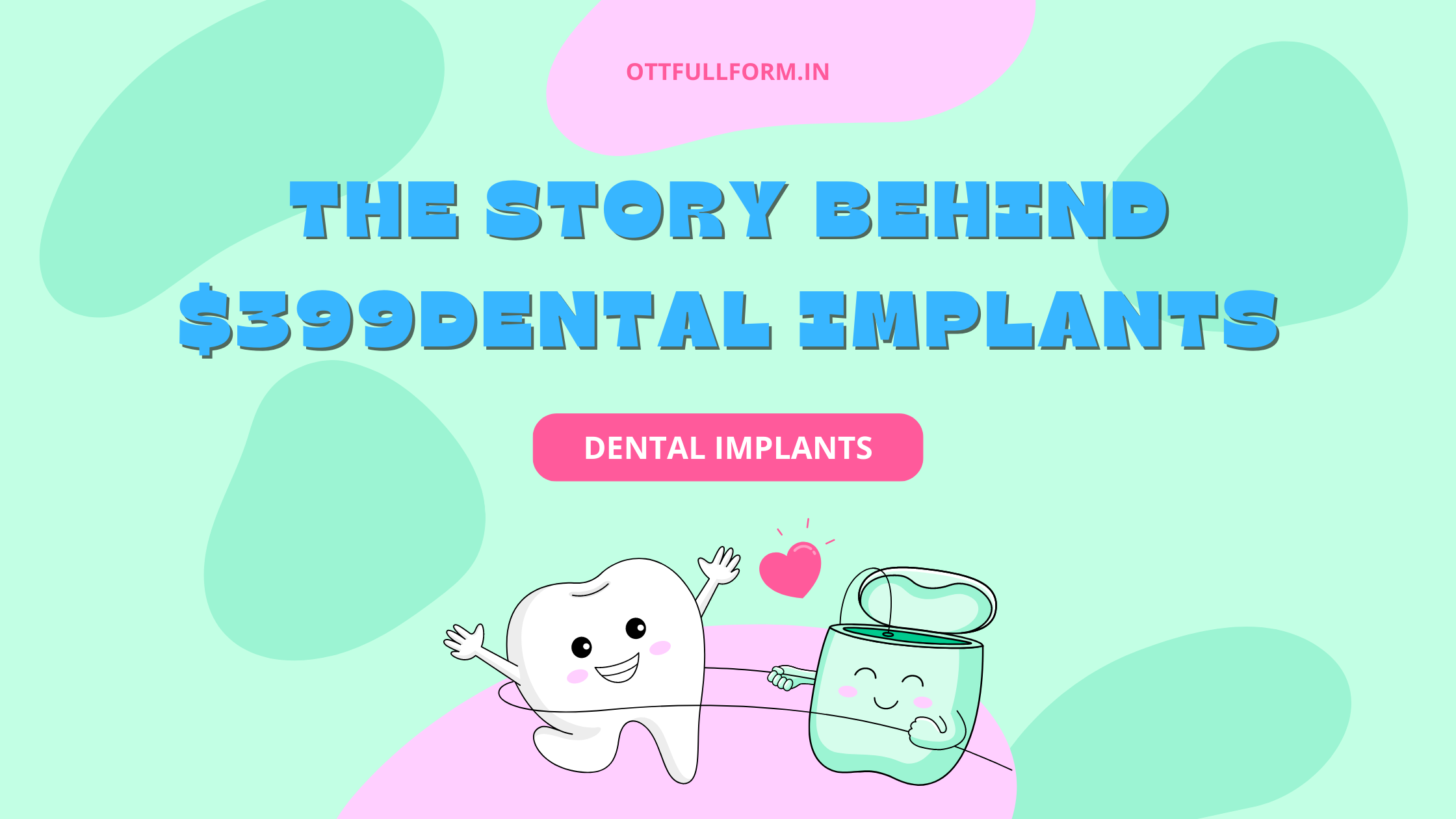 The Story Behind $399 Dental Implants