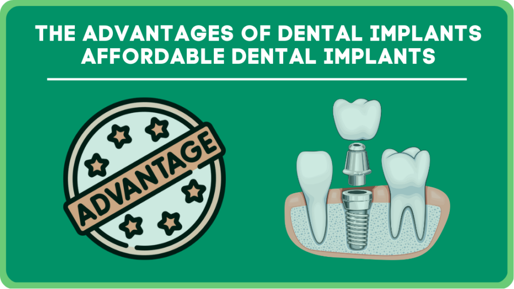 The advantages of dental implants Affordable Dental Implants