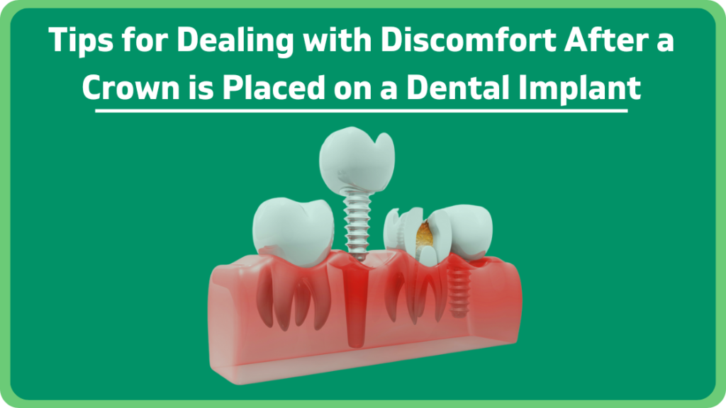 Tips for Dealing with Discomfort After a Crown is Placed on a Dental Implant