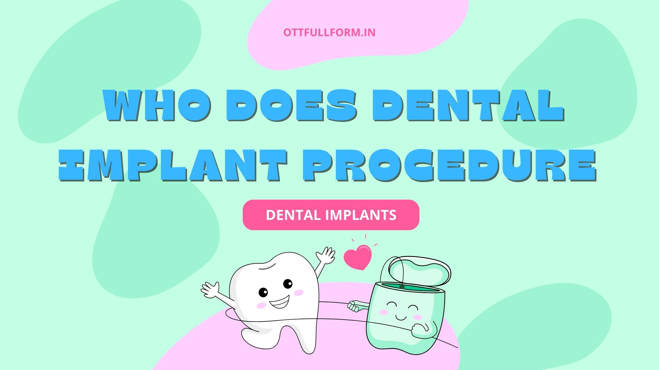 Who Does Dental Implant Procedures?