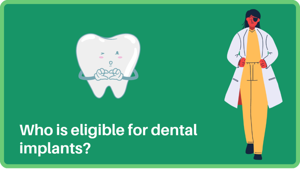 Who is eligible for dental implants?