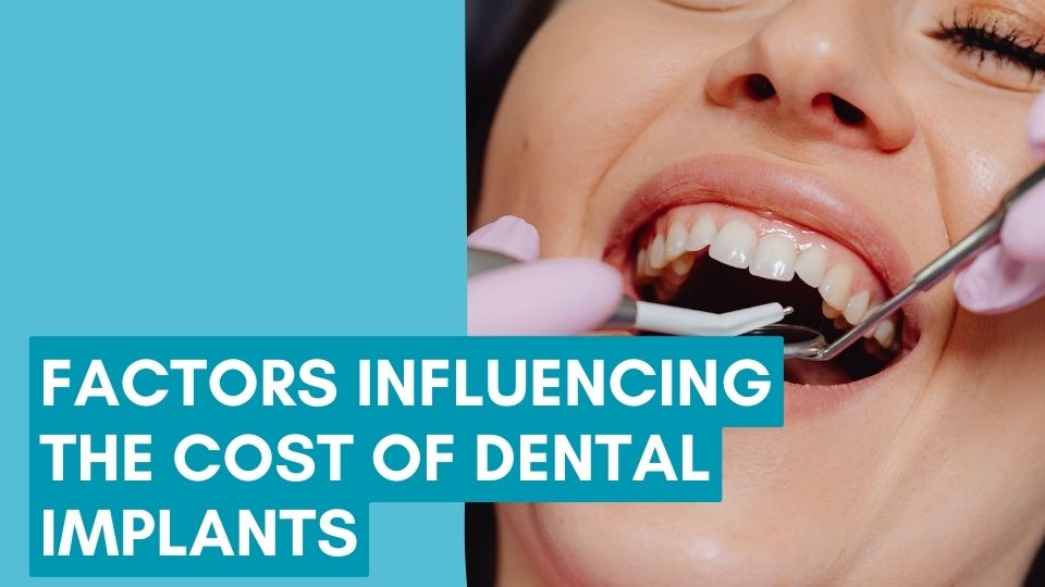 Factors Influencing the Cost of Dental Implants
