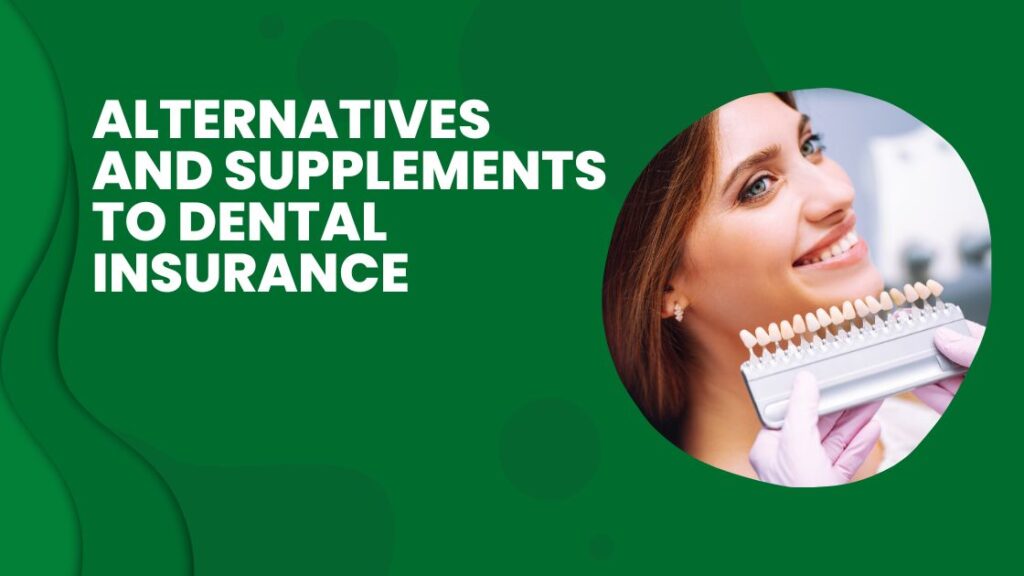 Alternatives and Supplements to Dental Insurance