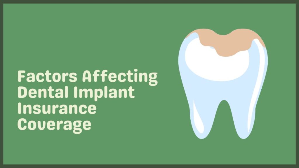 Factors Affecting Dental Implant Insurance Coverage