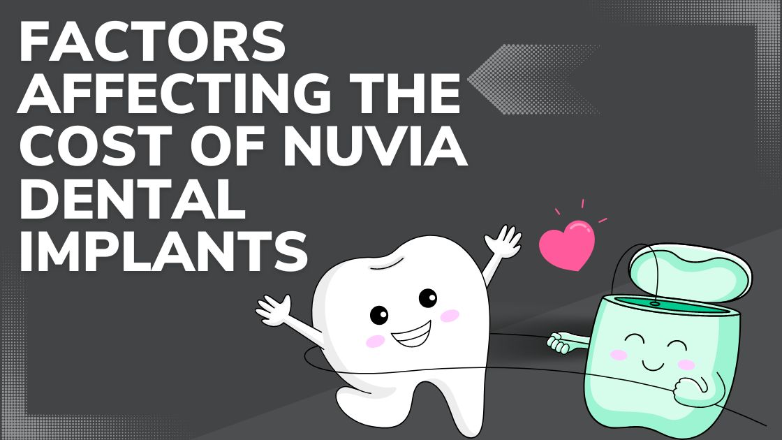 Factors Affecting the Cost of Nuvia Dental Implants