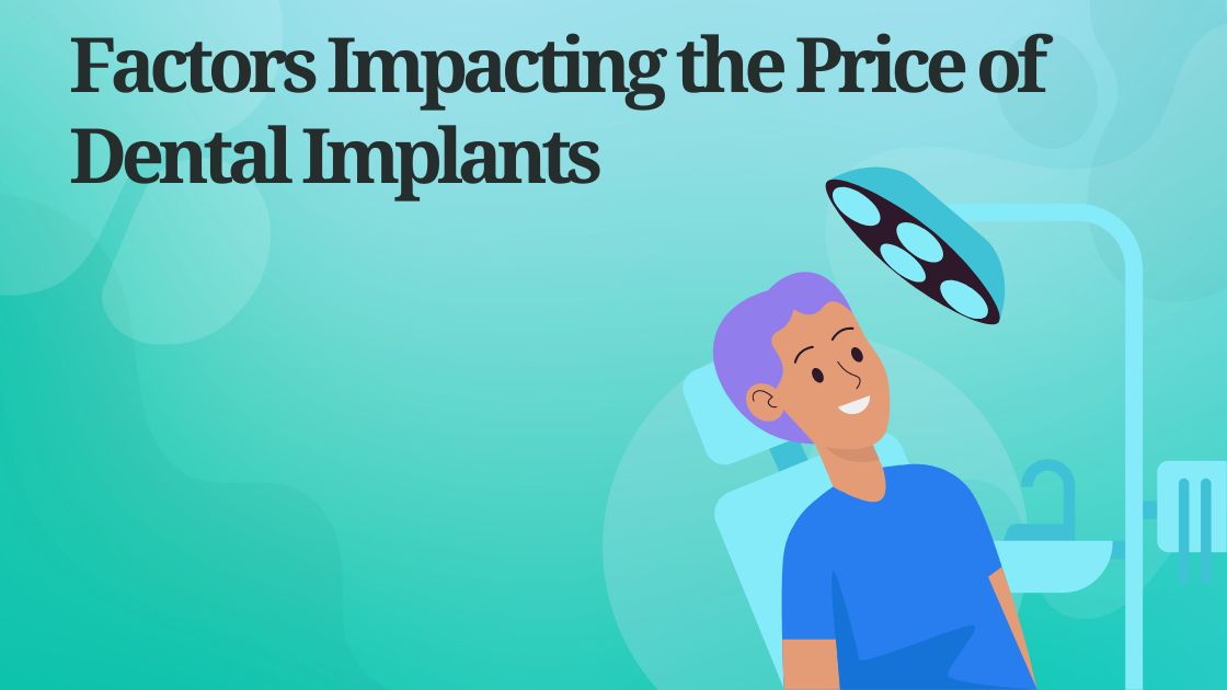 Factors Impacting the Price of Dental Implants