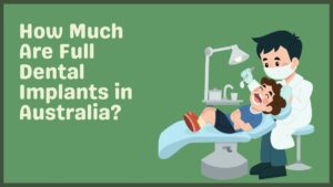 How Much Are Full Dental Implants in Australia?