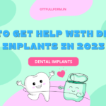 How to Get Help with Dental Implants In 2023