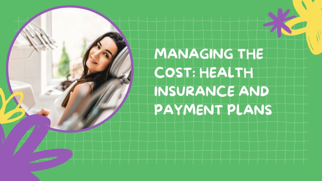 Managing the Cost: Health Insurance and Payment Plans