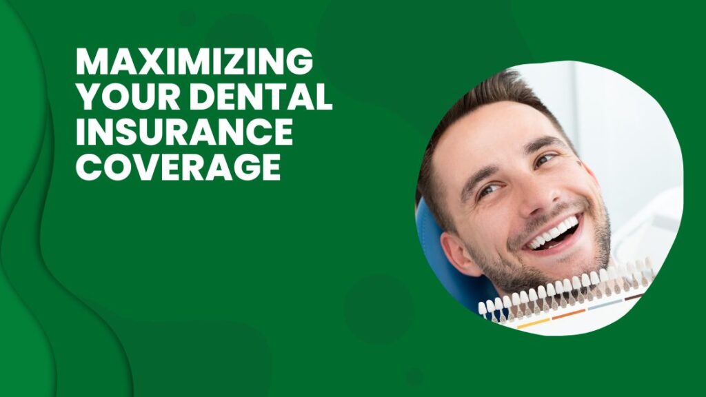 Maximizing Your Dental Insurance Coverage