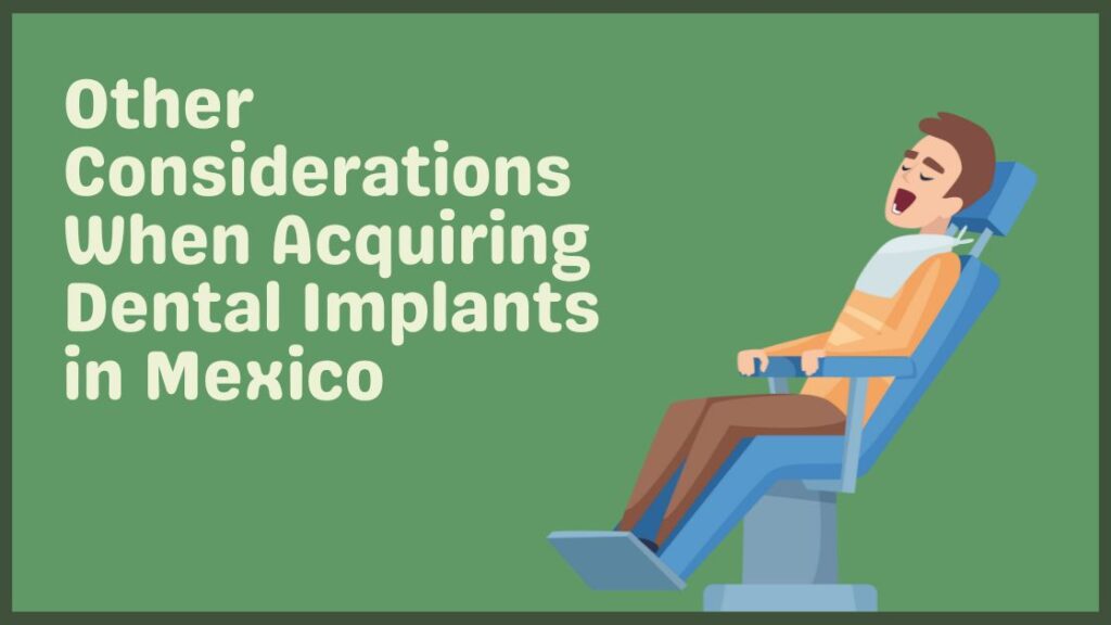 Other Considerations When Acquiring Dental Implants in Mexico