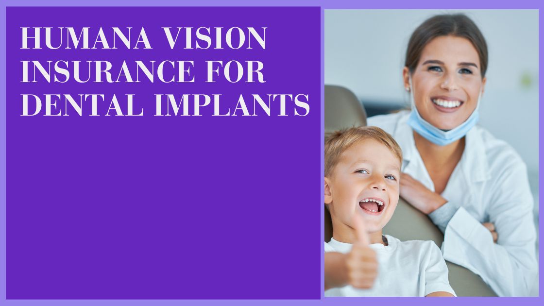 Humana Vision Insurance for Dental Implants