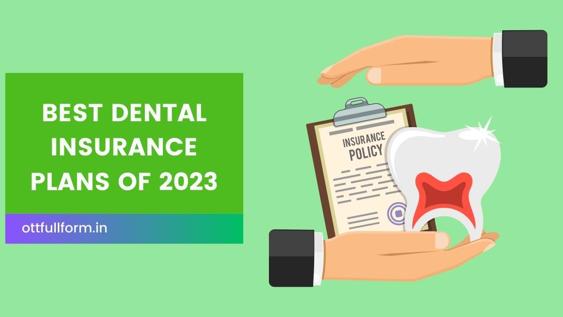 Best Dental Insurance Plans of 2023