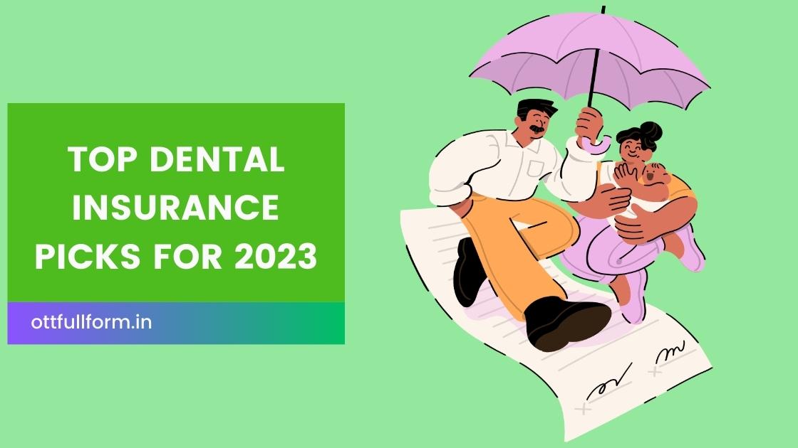Top Dental Insurance Picks for 2023